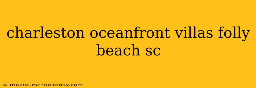 charleston oceanfront villas folly beach sc