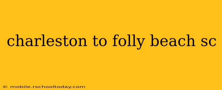 charleston to folly beach sc