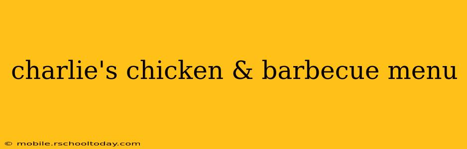 charlie's chicken & barbecue menu
