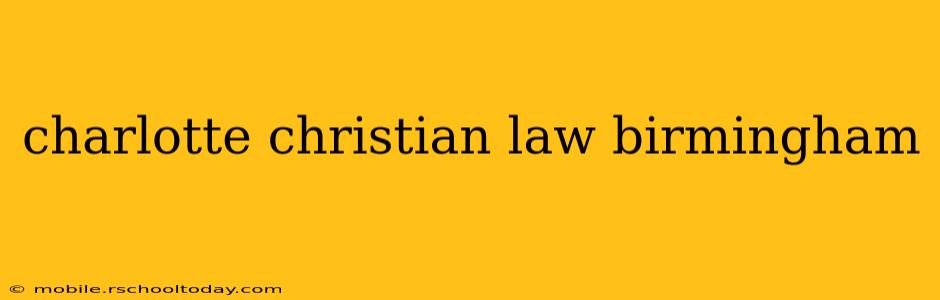 charlotte christian law birmingham