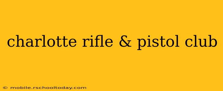 charlotte rifle & pistol club