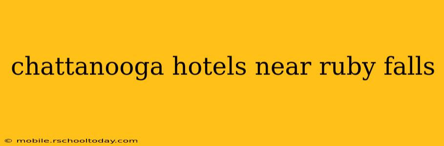 chattanooga hotels near ruby falls