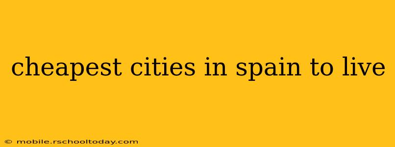 cheapest cities in spain to live