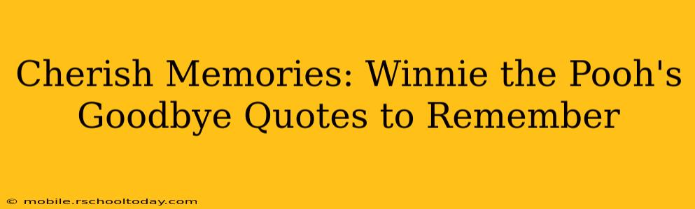 Cherish Memories: Winnie the Pooh's Goodbye Quotes to Remember