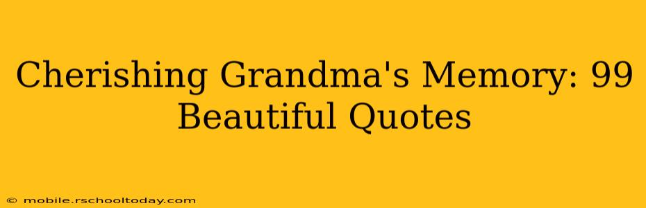 Cherishing Grandma's Memory: 99 Beautiful Quotes