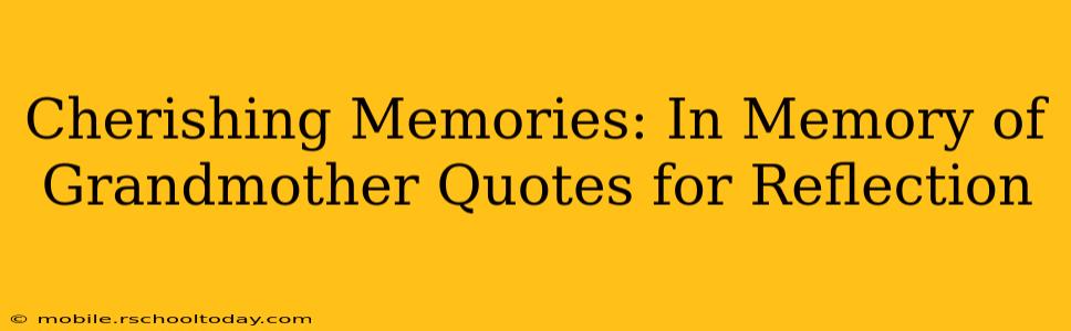 Cherishing Memories: In Memory of Grandmother Quotes for Reflection