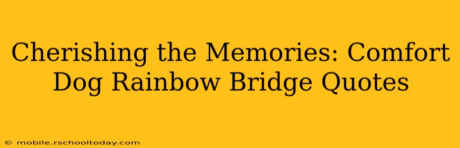 Cherishing the Memories: Comfort Dog Rainbow Bridge Quotes
