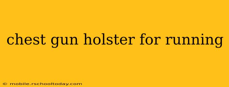 chest gun holster for running