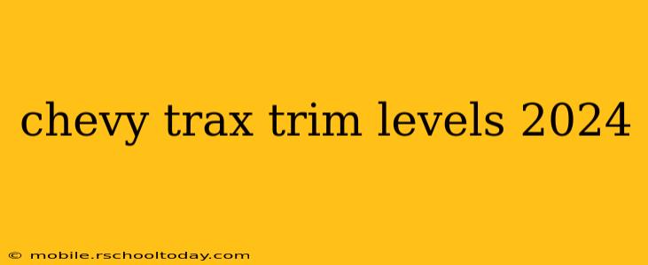 chevy trax trim levels 2024