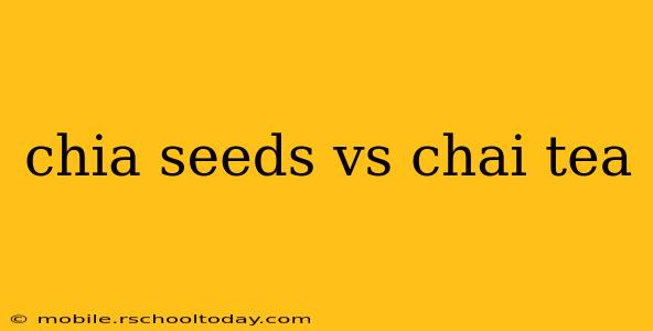 chia seeds vs chai tea