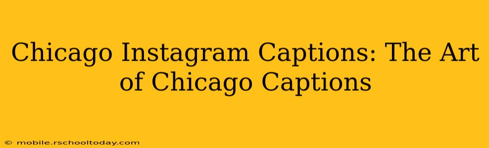 Chicago Instagram Captions: The Art of Chicago Captions
