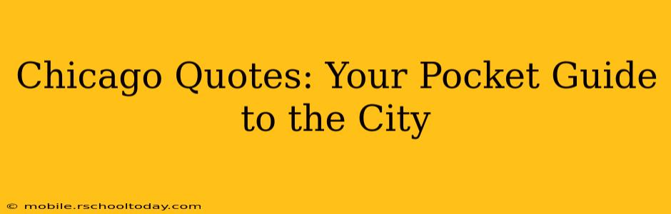 Chicago Quotes: Your Pocket Guide to the City