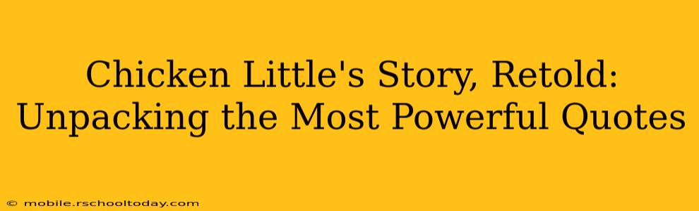 Chicken Little's Story, Retold:  Unpacking the Most Powerful Quotes