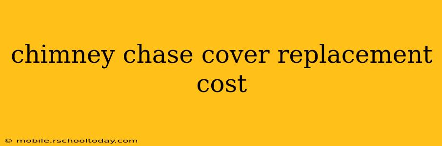 chimney chase cover replacement cost