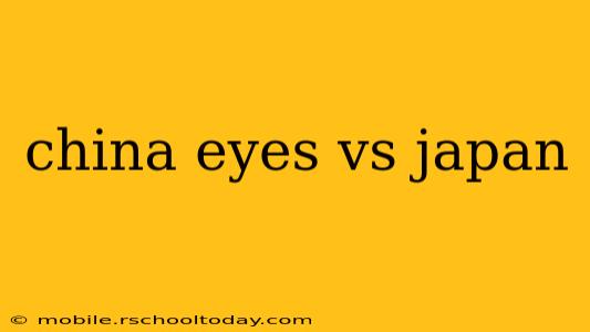 china eyes vs japan