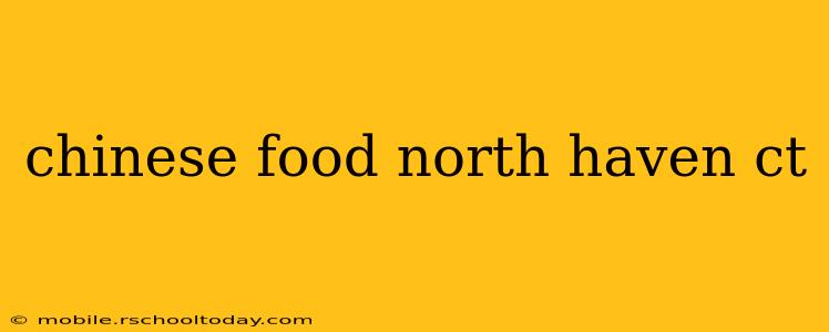 chinese food north haven ct