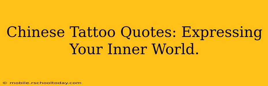 Chinese Tattoo Quotes: Expressing Your Inner World. 