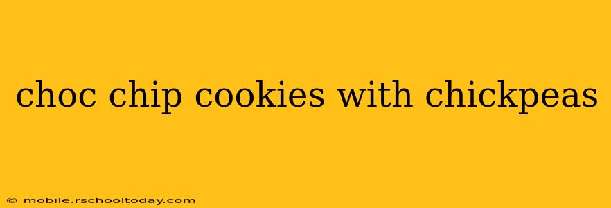 choc chip cookies with chickpeas