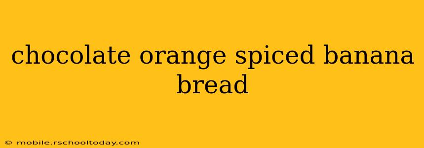 chocolate orange spiced banana bread