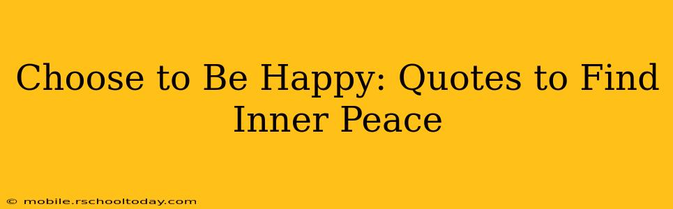 Choose to Be Happy: Quotes to Find Inner Peace