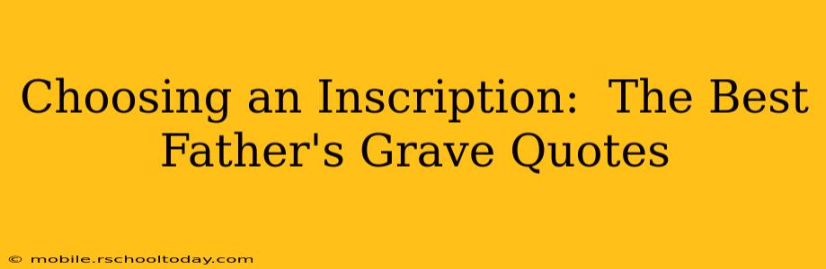 Choosing an Inscription:  The Best Father's Grave Quotes