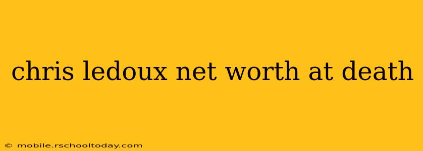 chris ledoux net worth at death