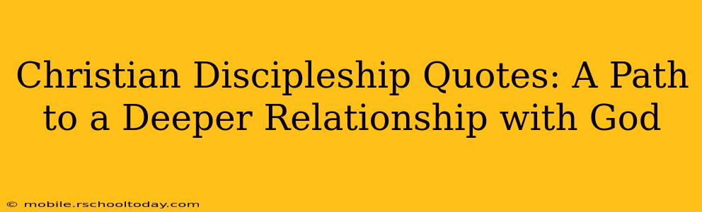 Christian Discipleship Quotes: A Path to a Deeper Relationship with God