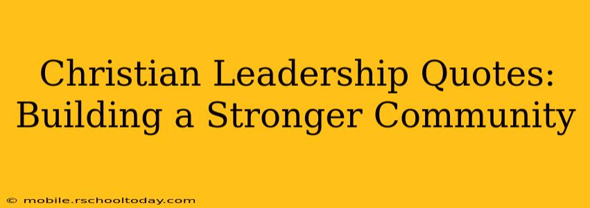 Christian Leadership Quotes: Building a Stronger Community
