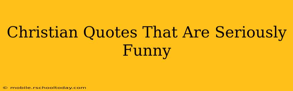 Christian Quotes That Are Seriously Funny