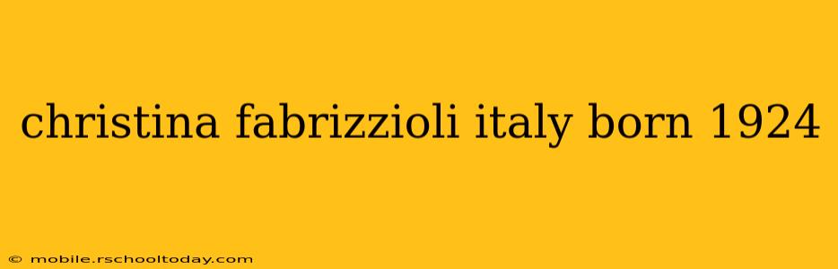 christina fabrizzioli italy born 1924