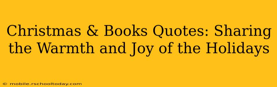 Christmas & Books Quotes: Sharing the Warmth and Joy of the Holidays