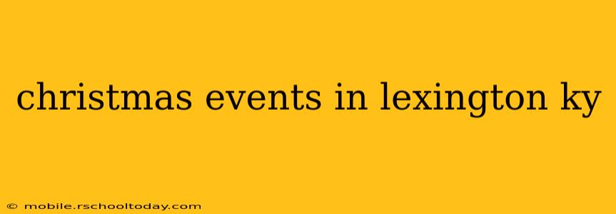 christmas events in lexington ky