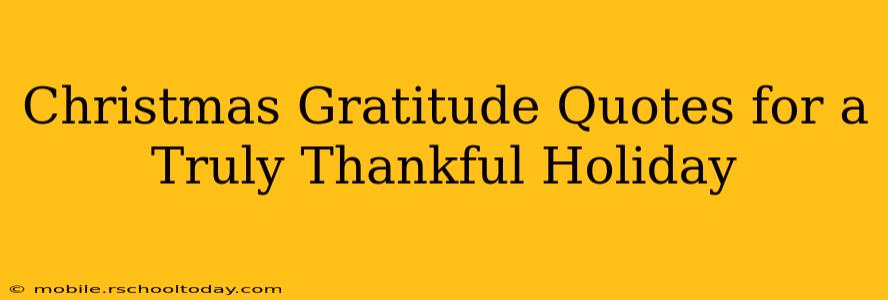 Christmas Gratitude Quotes for a Truly Thankful Holiday