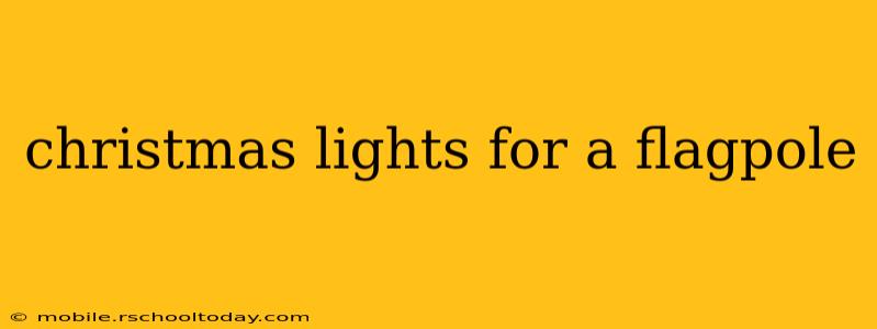 christmas lights for a flagpole