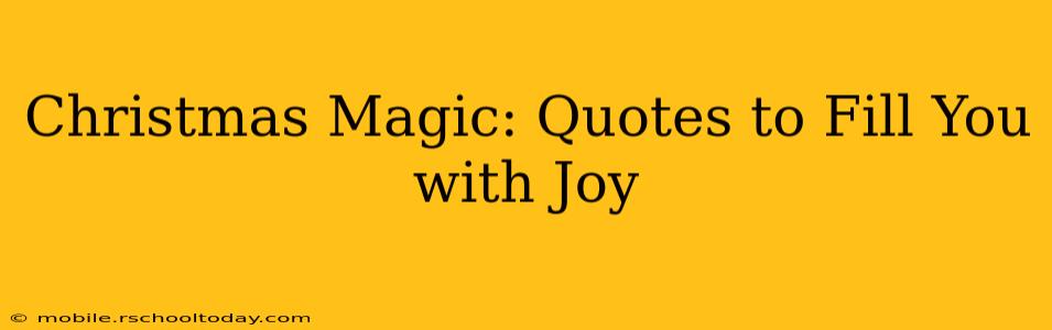 Christmas Magic: Quotes to Fill You with Joy