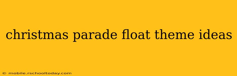 christmas parade float theme ideas