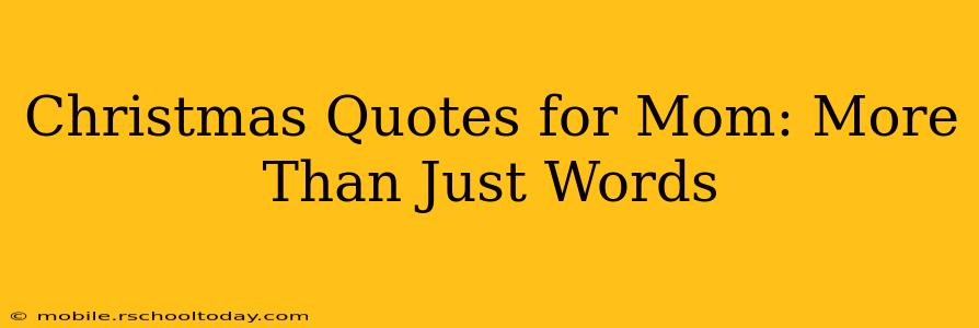 Christmas Quotes for Mom: More Than Just Words