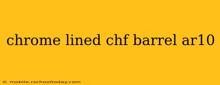 chrome lined chf barrel ar10