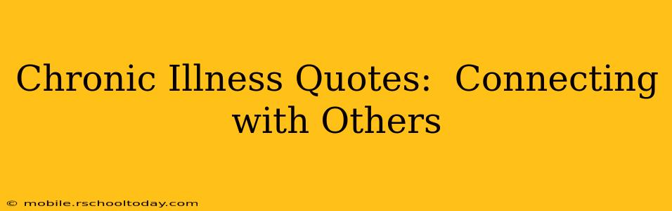 Chronic Illness Quotes:  Connecting with Others