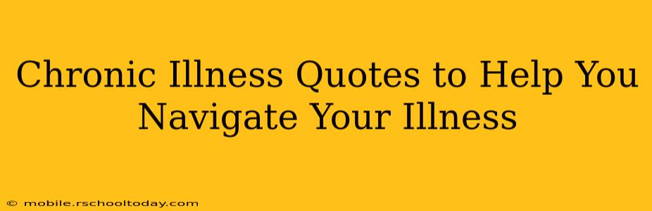 Chronic Illness Quotes to Help You Navigate Your Illness