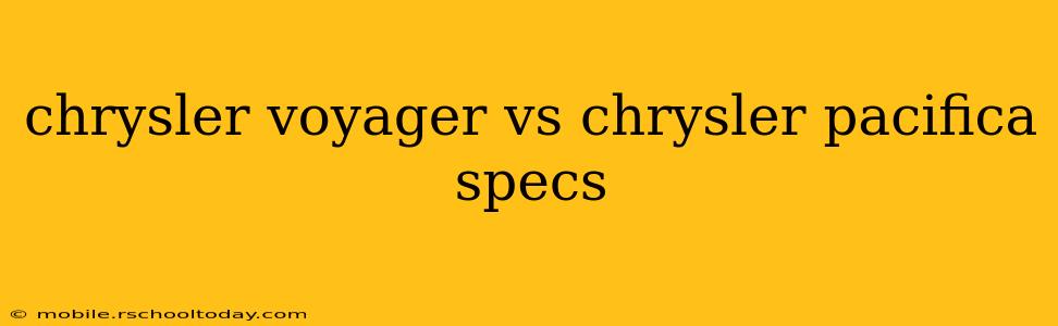 chrysler voyager vs chrysler pacifica specs