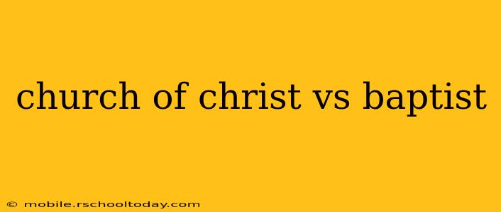 church of christ vs baptist
