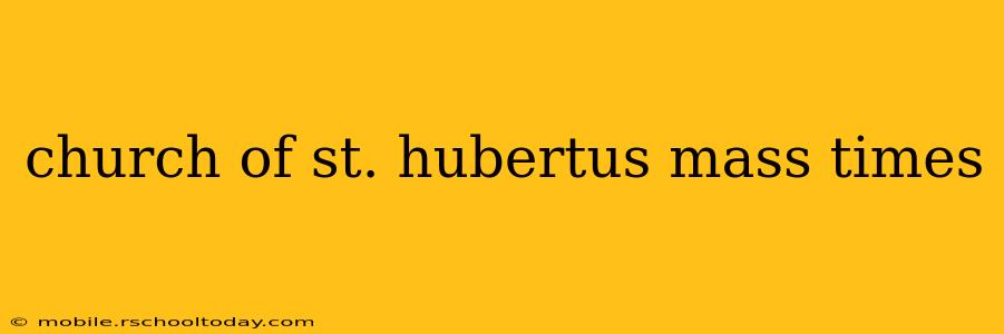 church of st. hubertus mass times