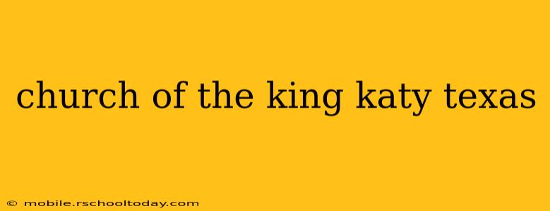 church of the king katy texas