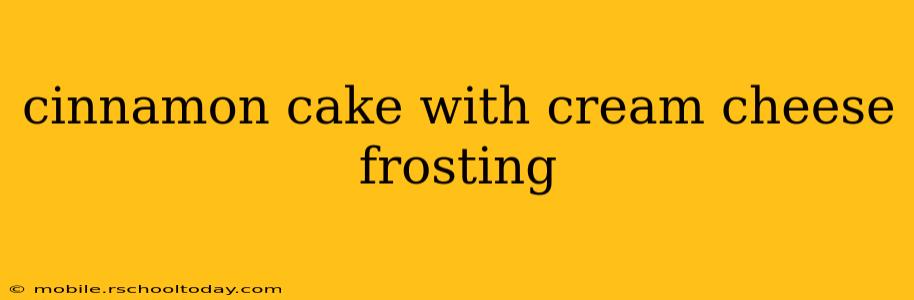 cinnamon cake with cream cheese frosting
