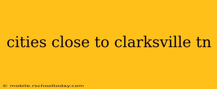 cities close to clarksville tn