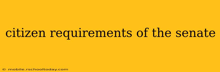 citizen requirements of the senate