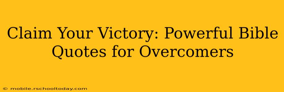 Claim Your Victory: Powerful Bible Quotes for Overcomers
