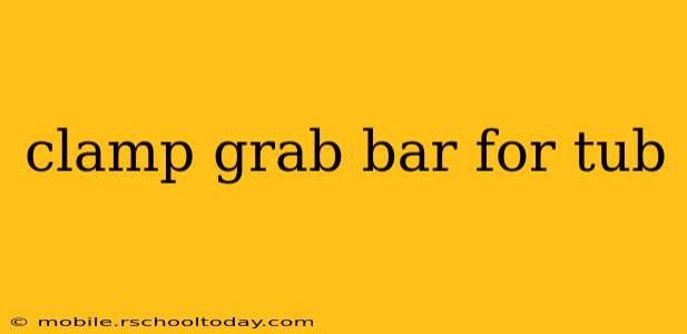 clamp grab bar for tub