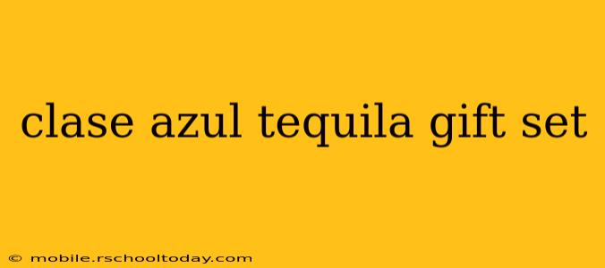 clase azul tequila gift set